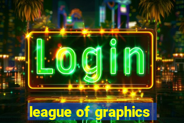 league of graphics